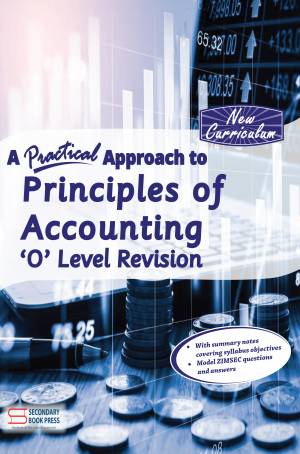 A Practical Approach to Principles of Accounting O'Level Revision Guide (New curriculum)