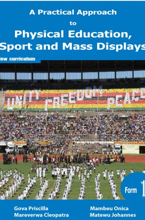 A Practical Approach to Physical Education, Sports and Mass Displays Form 1 Learner's Book ( New Curriculum)