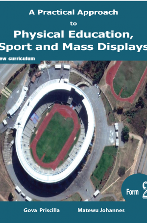 A Practical Approach to Physical Education, Sports and Mass Display Form 2 Learner's Book (New Curriculum)