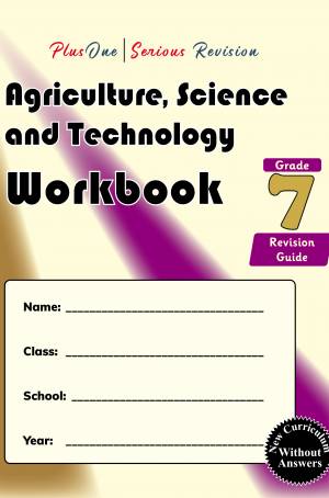 PlusOne I Serious Revision Agriculture, Science and Technology Workbook Grade 7 Revision Guide (without answers) - New Curriculum