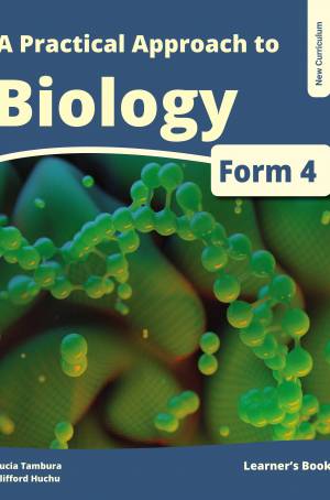 A Practical Approach to Biology Form 4 (New Curriculum) Learner's Book