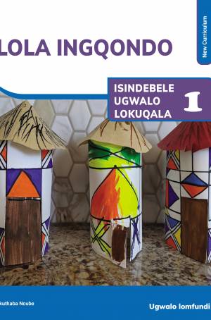 Lola Ingqondo IsiNdebele Grade 1 (New Curriculum) Learner's Book