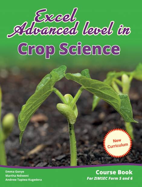 Excel Advanced level in Crop Science Form (5 and 6) (New Curriculum) Course Book for ZIMSEC