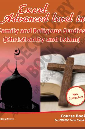 Excel Advanced level in Family and Religious Studies (Christianity and Islam) Form (5 and 6) (New Curriculum) Course Book for ZIMSEC