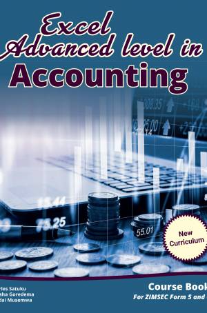 Excel Advanced Level in Accounting Form (5 and 6) (New Curriculum) Course Book for ZIMSEC