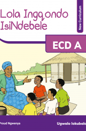 Lola Ingqondo  ECDA (Isindebele) Learner's Book (New Curriculum)