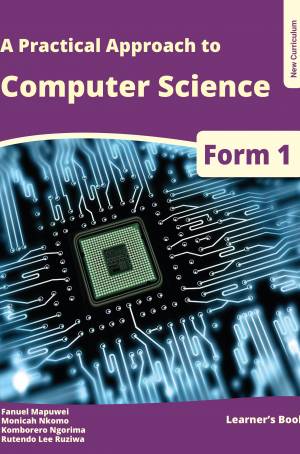 A Practical Approach to Computer Science  Form 1 Learner's book