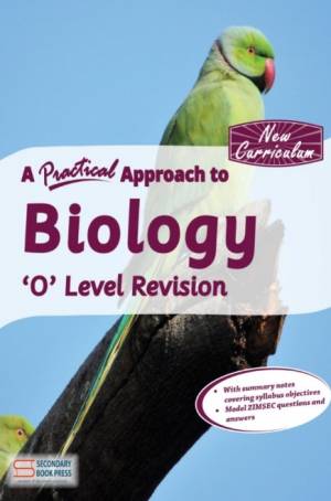 A Practical Approach to Biology 'O' Level Revision Guide (New Curriculum)