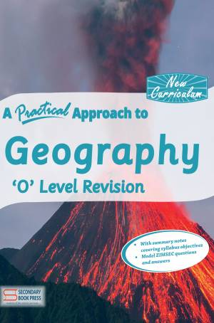 A Practical Approach to Geography 'O' Level Revision Revision Guide (New Curriculum)