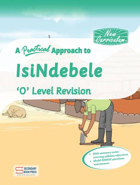 A Practical Approach to IsiNdebele 'O' Level Revision (New Curriculum)