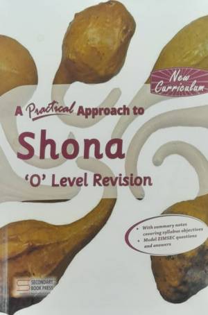 A Practical Approach to Shona 'O' Level Revision Guide (New Curriculum)