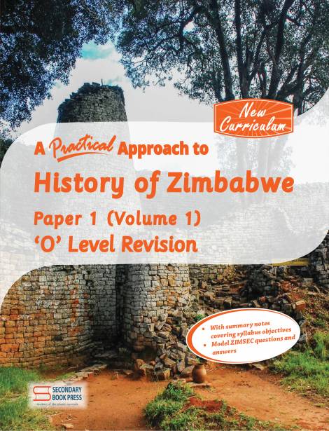 A Practical Approach To History of Zimbabwe O'Level Revision Guide Paper 1 {Volume 1}