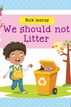Nick - We should not litter