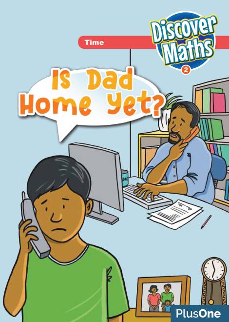 Discover Maths 2 - Is Dad Home yet